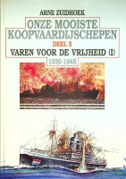 Zuidhoek, Arne - Onze mooiste koopvaardijschepen deel 5. Varen voor de vrijheid deel 1