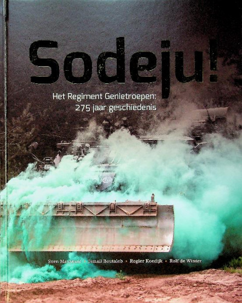 Sodeju!, het Regiment Genietroepen 275 jaar geschiedenis
