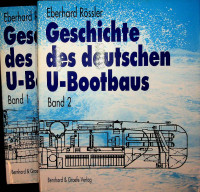 Rossler, E - Geschichte des deutschen U-Bootbaus. In 2 Volumes. Entwicklung, Bau und Eigenschaften