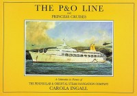 Ingall, C - The P & O Line and Princess Cruises. A Celebration in Pictures of the Peninsular & Oriental Steam Navigation Company