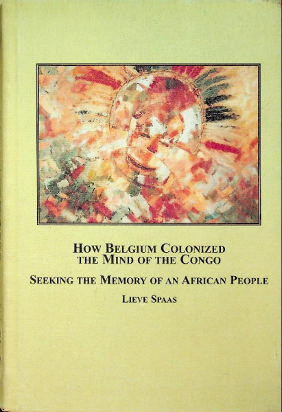 How Belgium Colonized The Mind of the Congo