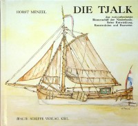 Menzel, H - Die Tjalk. Das weitverbreitetste Binnenschiff der Niederlande, Seine Entwicklung, Konstruktion und Bauweise
