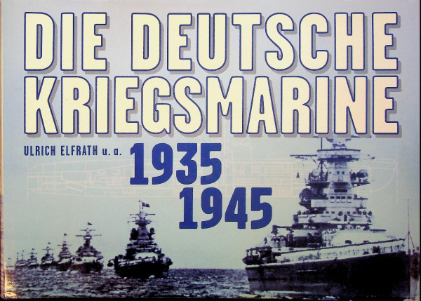 Die Deutsche Kriegsmarine 1935-1945