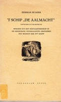 Boer, Herman de - 'T Schip de Aalmacht. Toneelspel in vier bedrijven. Episodes uit het zeevaartbedrijf in de Groninger Veenkolonien omstreeks het midden der 19de eeuw
