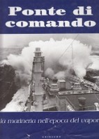 Serafini, F - Ponte di Comando. La Marineria Nell Epoca del Vapore