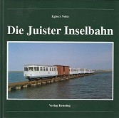 Nolte, E - Die Juister Inselbahn. Nebenbahndokumentation Band 38