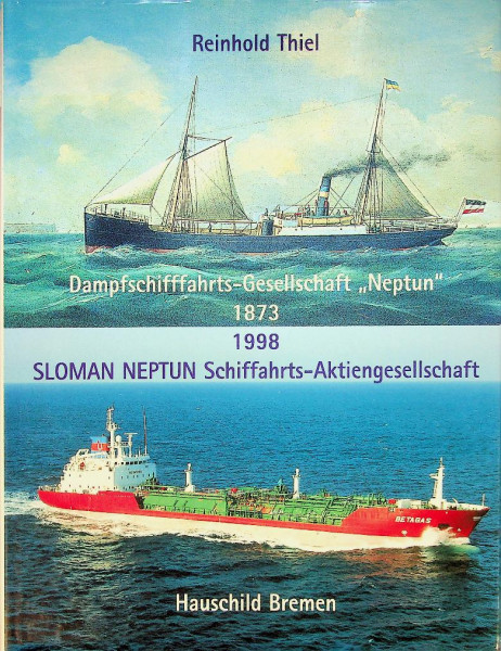 Dampfschifffahrts-Gesellschaft Neptun 1873-1998 Sloman Neptun Schiffahrts-Aktiengesellschaft