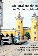 Bauer, G. and N. Kuschinski - Die Strassenbahnen in Ostdeutschland band 3. Berlin, Brandenburg, Mecklenburg-Vorpommern