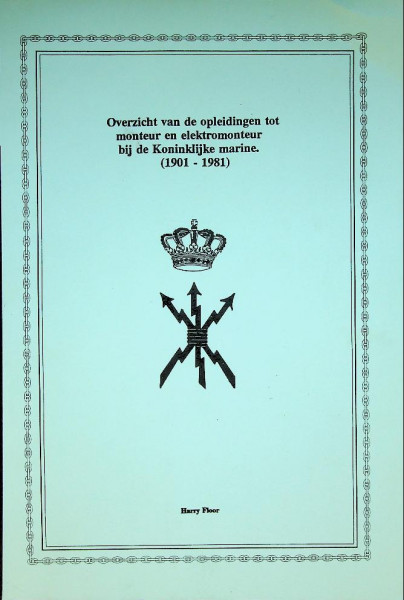 Overzicht van de opleidingen tot monteur en elektromonteur bij de Koninklijke Marine (1901-1981)