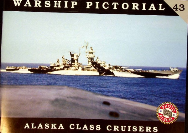 Warship Pictorial 43, Alaska Class Cruisers