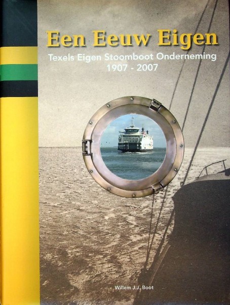 Een eeuw eigen Texels Eigen Stoomboot Onderneming 1907-2007 | Webshop Nautiek.nl