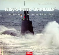 Rohweder, J. und P. Neumann - Leiser, Tiefer, Schneller. Innovationen im Deutschen U-Boot-Bau