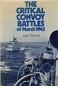 Rohwer, J - The Critical Convoy Battles of March 1943
