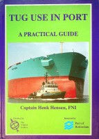 Hensen, Capt. Henk - Tug Use in Port. A Practical Guide