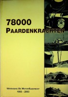 Dullaart, Jos e.a. - 78000 Paardenkrachten. Vereniging De Motorsleepboot 1993-2003