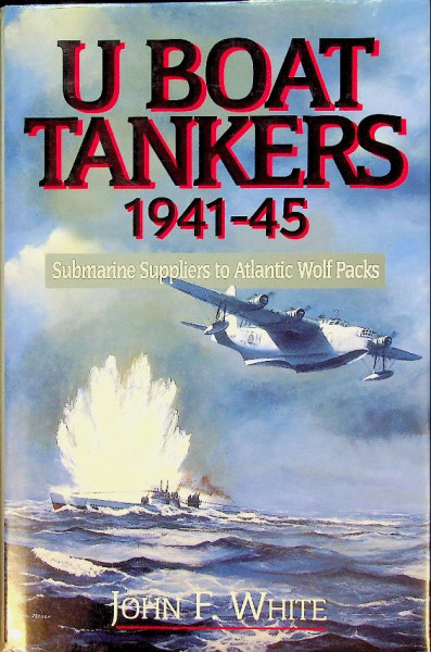 U Boat Tankers 1941-45