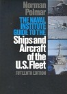 Polmar, Norman - The Naval Institute guide to the ships and aircraft of the U.S. Fleet. Fifteenth edition