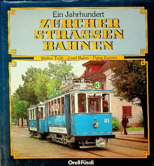 Ein Jahrhundert Zurcher Strassen Bahnen