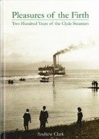 Clark, A - Pleasures of the Firth. Two Hundred Years of the Clyde Steamers