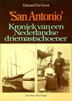 Groot Edward P. de - San Antonio. Kroniek van een Nederlands driemastschoener (vrachtvaarder)