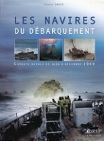 David, P - Les Navires Du Debarquement. Combats Navals de Juin a Decembre 1944