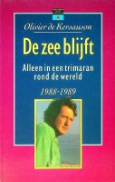 Kersauson, Olivier de - De zee blijft. Alleen in een trimaran rond de wereld 1988-1989