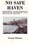 Glenton, G - No safe haven. Told for the first time- an epic story of endurance by the Allied Merchant Fleet in the mediterranean-from Barbary Coast to Bari-1942 to 1944