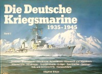 Siegfried Breyer - Die Deutsche Kriegsmarine 1935-1945, band 2