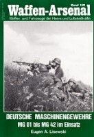Lisewski, E.A. - Waffen-Arsenal 180. Deutsche Machinengewehre MG 01 bis MG 42im Einsatz