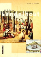 Roever, Arend de. - De jacht op Sandelhout. De VOC en de tweedeling van Timor in de zeventiende eeuw