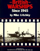 Critchley, M - British Warships since 1945 part 2. Submarines, Depot Ships and Maintenance / Repair Ships