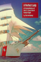 Holtkamp, T - A Perfect Lady. A Pictorial History of the U.S. Coast Guard Barque Eagle