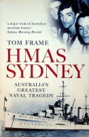 Frame, T - HMAS Sydney. Australia's Greatest Naval Tragedy