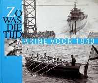 Auteur onbekend - Zo was die tijd. Marine voor 1940, fotos uit het Spaarnestad fotoarchief