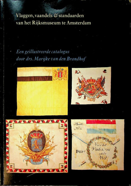 Vlaggen, vaandels & Standaarden van het Rijksmuseum te Amsterdam