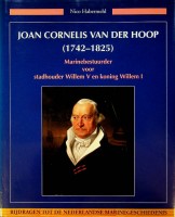 Habermehl, N. - Joan Cornelis van der Hoop (1742-1825). Marinebestuurder voor stadhouder Willem V en Koning Willem I