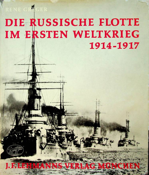 Die Russische Flotte im ersten Weltkrieg 1914-1917