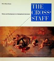 Morzer-Bruyns, W.F.J. - The Cross-Staff. History and development of a navigational instrument