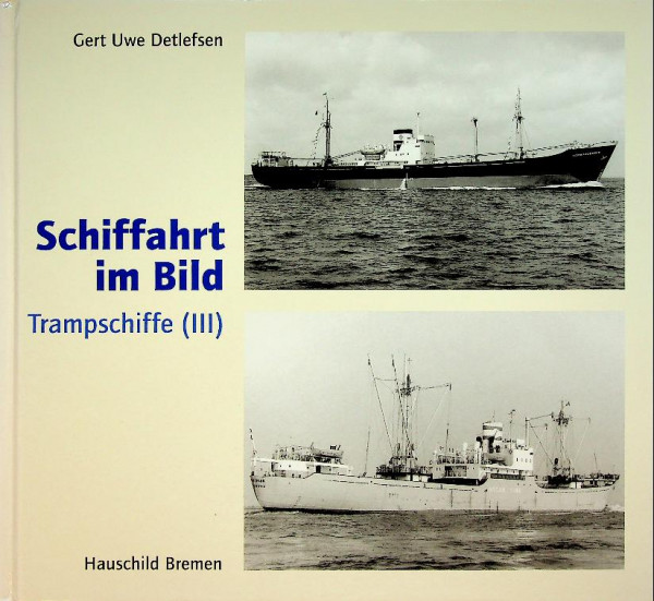 Schiffahrt im Bild Trampschiffe III