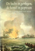 Vries, Sandra de - De lucht in gevlogen, de hemel in geprezen. Eerbewijzen voor van Speyk