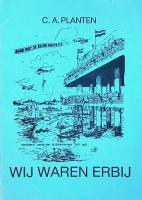 Planten, C.A. - Wij waren erbij. met een knipoog naar Marine en Maatschappij