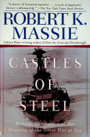 Massie, R.K. - Castles of Steel. Britain, Germany and the winning of the great war at sea