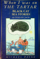 Payne, M - When i was on the Tartar. Black Cat Sea Stories