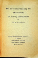 Schwarz, K - Die Typenentwicklung des Rheinschiffs bis zum 19. Jahrhundert