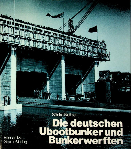 Die deutschen Ubootbunker und Bunkerwerften