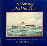 Danielson, R - So Strong And So Fair. The story of the side-loading car ferries f the Isle of Man Steam Packet Company and their people