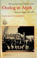 Stapelkamp, H - Oorlog in Atjeh, Linschoten-Vereeniging deel 109. Het Journaal van Luitenant-ter-zee Henricus Nijgh 1873-1874