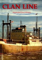 Clarkson, J., R. Fenton and A. Munroe - Clan Line. Illustrated Fleet History