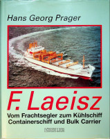 Prager, H.G. - F. Laeisz. Vom Frachtsegler zum Kuhlschiff, Containerschiff und Bulk Carrier