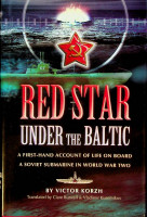 Korzh, V - Red Star under the Baltic. A first-hand account of life on board a Soviet submarine in World War Two